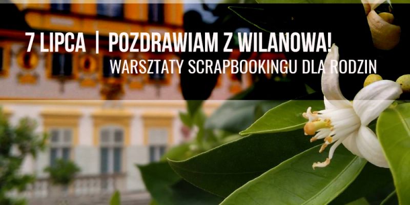 Bezpłatne warsztaty dla rodzin w Wilanowie