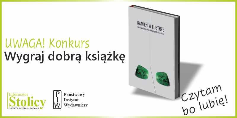 Konkurs - Wygraj książkę Państwowego Instytutu Wydawniczego pt. „Kamień w lustrze. Antologia literatury chińskiej XX i XXI wieku”