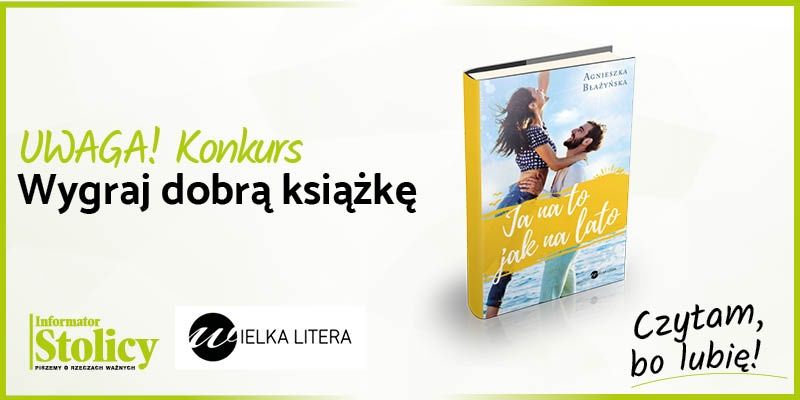 Konkurs! Wygraj książkę Wydawnictwa Wielka Litera pt. "Ja na to jak na lato"