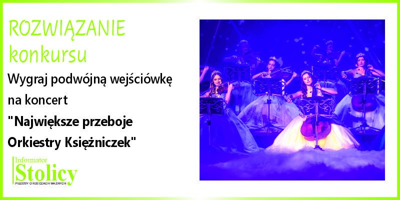 [Rozwiązanie konkursu] Wygraj podwójną wejściówkę na koncert „Największe przeboje Orkiestry Księżniczek”