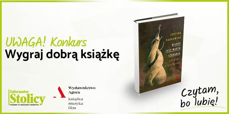Rozwiązanie konkursu - Wygraj książkę Wydawnictwa Agora pt. ,, Miłość jest warta starania. Rozmowy z mistrzami"
