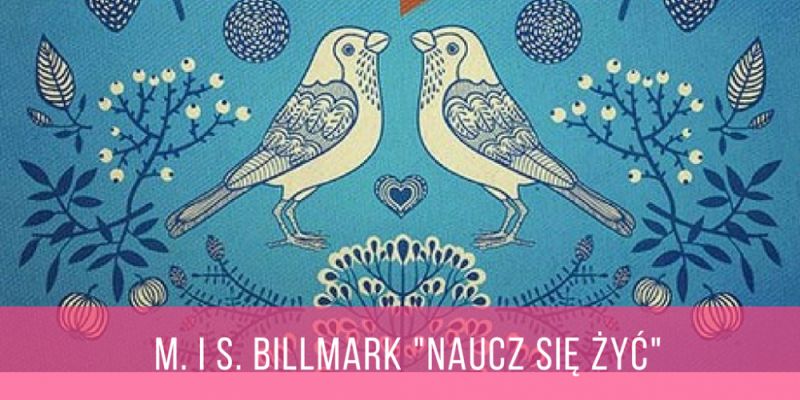 KONKURS! Wygraj „Naucz się żyć” autorstwa Matsa i Susan Billmark!