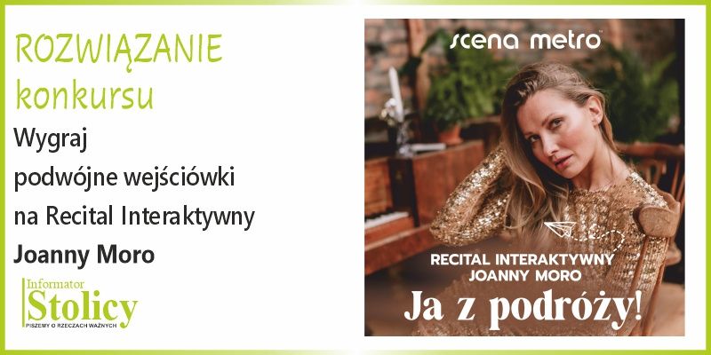 [Rozwiązanie Konkursu] Recital JOANNY MORO "Ja z podróży" wieczór poezji i refleksji