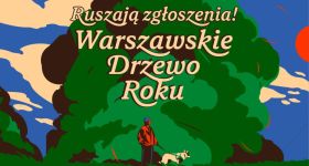 Ruszyła czwarta edycja plebiscytu na Warszawskie Drzewo Roku