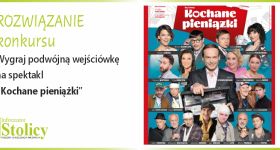 [ROZWIĄZANIE KONKURSU] Wygraj podwójną wejściówkę na spektakl „Kochane pieniążki” w Teatrze Capitol