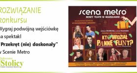 [Rozwiązanie konkursu] Wygraj wejściówki na spektakl "Przekręt (nie) doskonały. Kto widział Pannę Flint?" w Scenie Metro