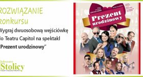 [ROZWIĄZANIE KONKURSU] Wygraj podwójną wejściówkę na spektakl "Prezent urodzinowy" w Teatrze Capitol