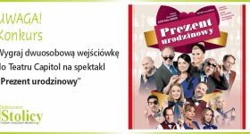 [KONKURS] Wygraj podwójną wejściówkę na spektakl "Prezent urodzinowy" w Teatrze Capitol