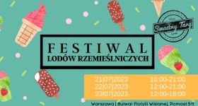 Festiwal Lodów Rzemieślniczych w Warszawie zaczyna się pojutrze i potrwa od 21 do 23.07.2023r.