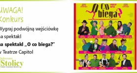 [KONKURS] Wygraj podwójną wejściówkę na spektakl „O co biega?” w Teatrze Capitol