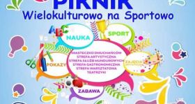 Piknik Wielokulturowo na Sportowo dziś od godz.15.30