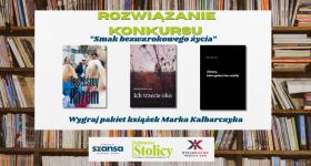 [ROZWIĄZANIE KONKURSU] „Smak bezwzrokowego życia” – wygraj pakiet książek Marka Kalbarczyka