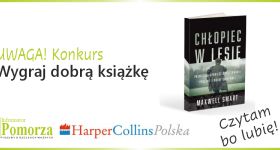 Konkurs - wygraj książkę "Chłopiec w lesie" . Wydawnictwa HarperCollins