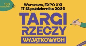 Warszawa ponownie stanie się stolicą polskiego rzemiosła. Przed nami Targi Rzeczy Wyjątkowych