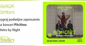[KONKURS] Koncert w metrze. Wygraj podwójną wejściówkę na koncert Pitchless
