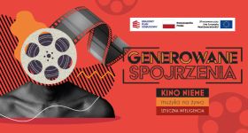 „Generowane spojrzenia”  kino niemego filmu, muzyka na żywo i sztuczna inteligencja
