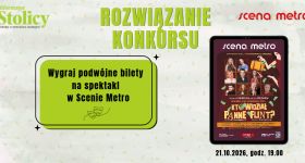 [ROZWIĄZANIE KONKURSU]Wygraj podwójne bilety na spektakl w Scenie Metro