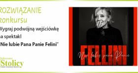 [ROZWIĄZANIE KONKURSU] Wygraj podwójną wejściówkę na spektakl "Nie lubię Pana, Panie Fellini" w Scenie Metro